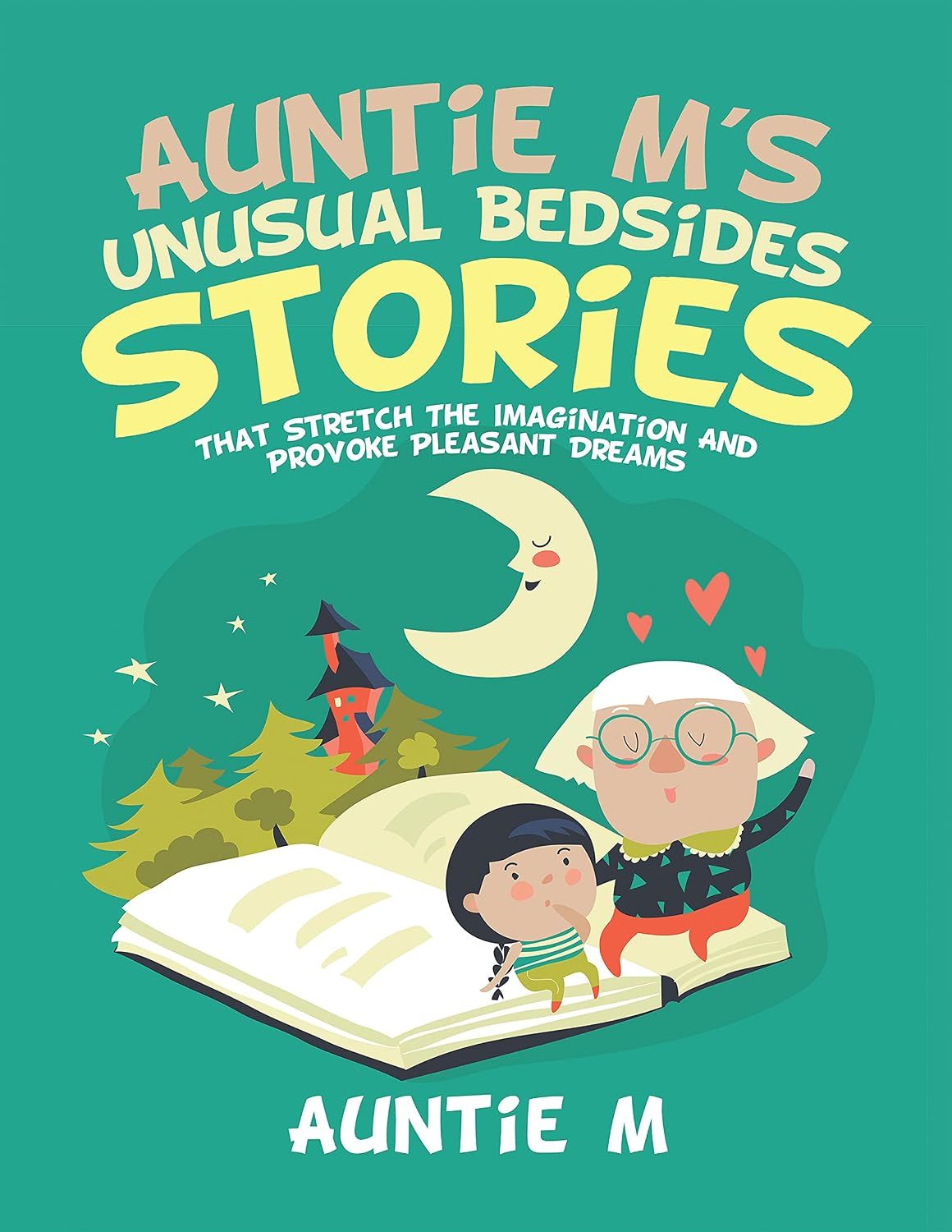 Auntie M's Unusual Bedsides Stories: That Stretch the Imagination and Provoke Pleasant Dreams cover